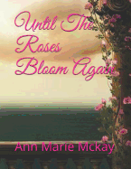 Until the Roses Bloom Again