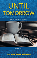 Until Tomorrow: Devotional Series - John 1-21