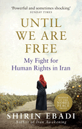 Until We Are Free: My Fight For Human Rights in Iran
