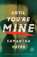 Until You're Mine: Until You're Mine: A Novel