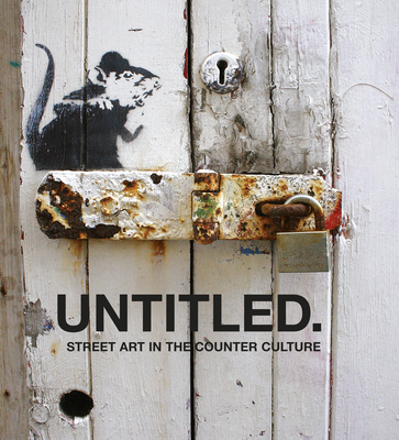 Untitled. Street Art in the Counter Culture - Shove, Gary (Compiled by)