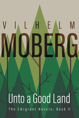 Unto a Good Land: The Emigrant Novels: Book II - Moberg, Vilhelm