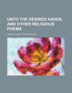 Unto the Desired Haven, and Other Religious Poems