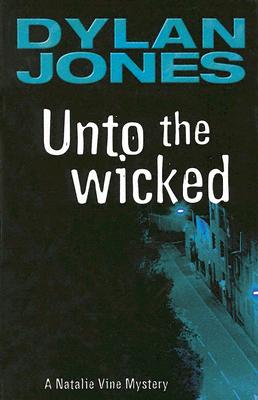 Unto the Wicked - Jones, Dylan