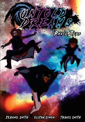 Untold Dreams: Phase Zero - Smith, Jerome, and Smith, Travis, and Simon, Elijah