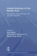 Untold Histories of the Middle East: Recovering Voices from the 19th and 20th Centuries