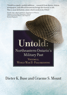 Untold: Northeastern Ontario's Military Past, Volume 2, World War II to Peacekeeping