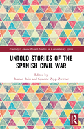 Untold Stories of the Spanish Civil War