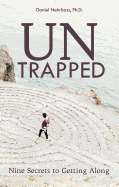 Untrapped: Nine Secrets to Getting Along