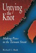 Untying the Knot: Making Peace in the Taiwan Strait