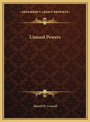 Unused Powers - Conwell, Russell H