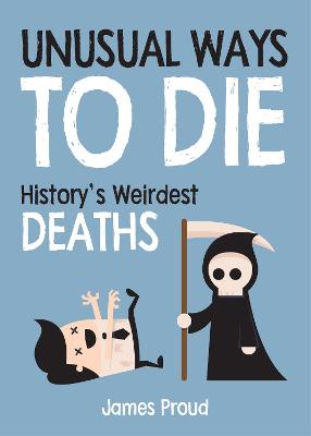 Unusual Ways to Die: History's Weirdest Deaths - Proud, James