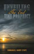 Unveiling the End Time Prophecy