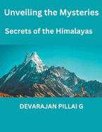 Unveiling the Mysteries: Secrets of the Himalayas