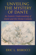 Unveiling the Mystery of Dante: An Esoteric Understanding of Dante and His Divine Comedy