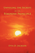 Unveiling the Secrets of the Feminine Principle