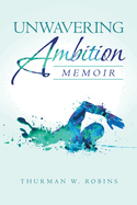 Unwavering Ambition: Memoir