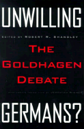 Unwilling Germans: The Goldhagen Debate