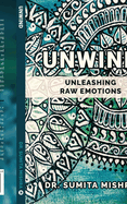 Unwind: unleashing raw emotions