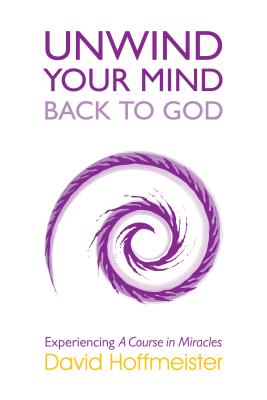 Unwind Your Mind - Back to God - Hoffmeister, David