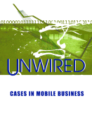 Unwired Business: Cases in Mobile Business - Barnes, Stuart J, and Scornavacca, Eusebio