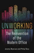 Unworking: The Reinvention of the Modern Office