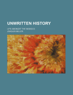 Unwritten history: life amongst the Modocs