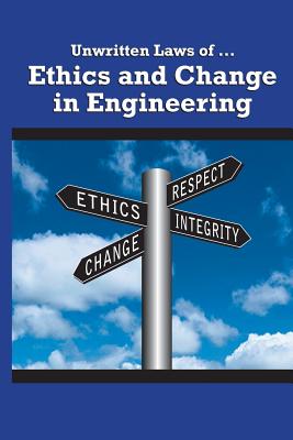 Unwritten Laws of Ethics and Change in Engineering - Asme, Asme