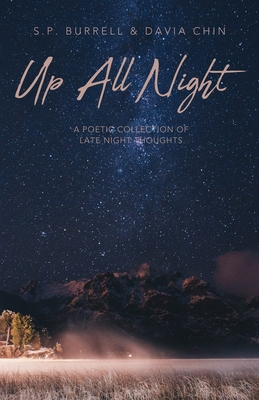 Up All Night: A Poetic Collection of Late Night Thoughts - Chin, Davia, and Burrell, S P