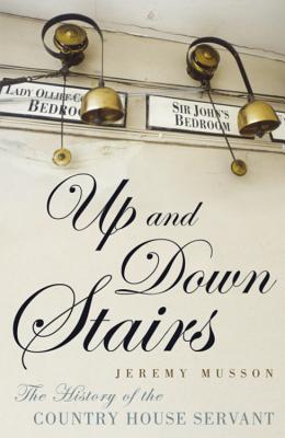 Up and Down Stairs: The History of the Country House Servant - Musson, Jeremy