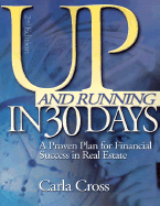 Up and Running in 30 Days: A Proven Plan for Financial Success in Real Estate - Cross, Carla