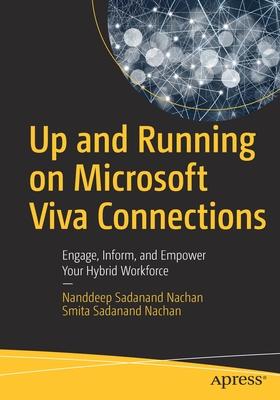 Up and Running on Microsoft Viva Connections: Engage, Inform, and Empower Your Hybrid Workforce - Nachan, Nanddeep Sadanand, and Nachan, Smita Sadanand