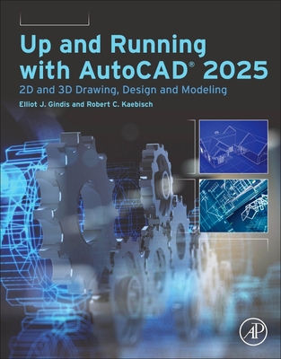 Up and Running with Autocad(r) 2025: 2D and 3D Drawing, Design and Modeling - Kaebisch, Robert C