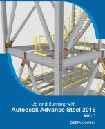 Up and Running with Autodesk Advance Steel 2016: Volume: 1