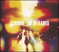 Up in Flames [Bonus CD] - Caribou