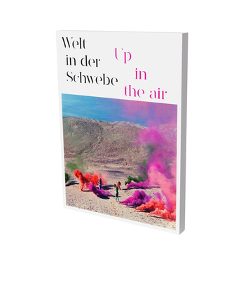 Up in the Air: Cat. Kunstmuseum Bonn - Scheuermann, Barbara J (Editor), and Kollath, Edith, and Doebbelin, Anna