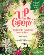 Up in the Canopy: Explore the Rainforest, Layer by Layer