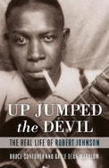 Up Jumped the Devil: The Real Life of Robert Johnson