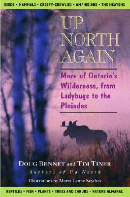 Up North Again: More of Ontario's Wilderness, from Ladybugs to the Pleiades - Bennet, Doug, and Tiner, Tim