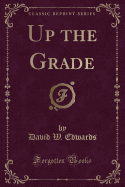 Up the Grade (Classic Reprint)