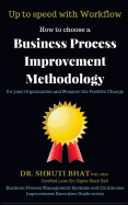 Up to Speed with Workflow: How to Choose a Business Process Improvement Methodology for Your Organization and Measure the Positive Change