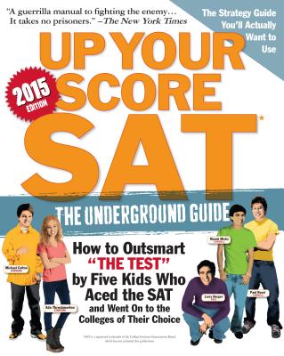 Up Your Score: Sat, 2015 Edition: The Underground Guide - Berger, Larry, and Colton, Michael, and Mistry, Manek