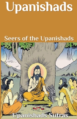 Upanishads: Seers of the Upanishads - Sutras, Upanishads