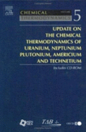 Update on the Chemical Thermodynamics of Uranium, Neptunium, Plutonium, Americium and Technetium - Guillaumont, R, and Fanghanel, T, and Fuger, J