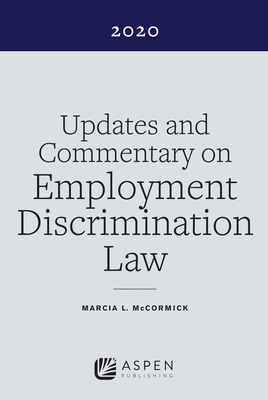 Updates and Commentary on Employment Discrimination Law 2020 - McCormick, Marcia