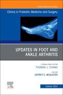 Updates in Foot and Ankle Arthritis, an Issue of Clinics in Podiatric Medicine and Surgery: Volume 40-4