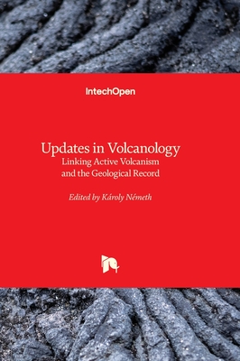 Updates in Volcanology: Linking Active Volcanism and the Geological Record - Nmeth, Kroly (Editor)