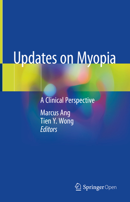 Updates on Myopia: A Clinical Perspective - Ang, Marcus (Editor), and Wong, Tien Y (Editor)