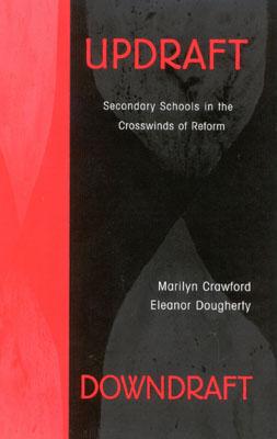 Updraft/Downdraft: Secondary Schools in the Crosswinds of Reform - Crawford, Marilyn, and Dougherty, Eleanor