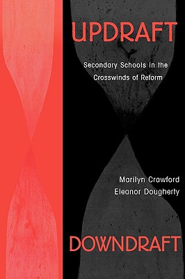 Updraft Downdraft: Secondary Schools In the Crosswinds of Reform - Crawford, Marilyn, and Dougherty, Eleanor